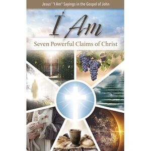 I Am: Seven Powerful Claims of Christ -- Rose Publishing